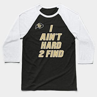 I Ain't Hard To Find Baseball T-Shirt